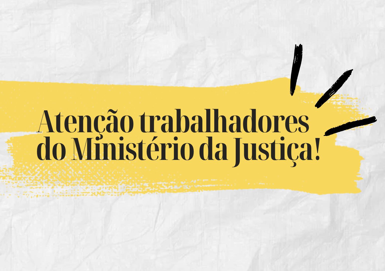 Exigimos soluções imediatas para os problemas dos trabalhadores do Ministério da Justiça