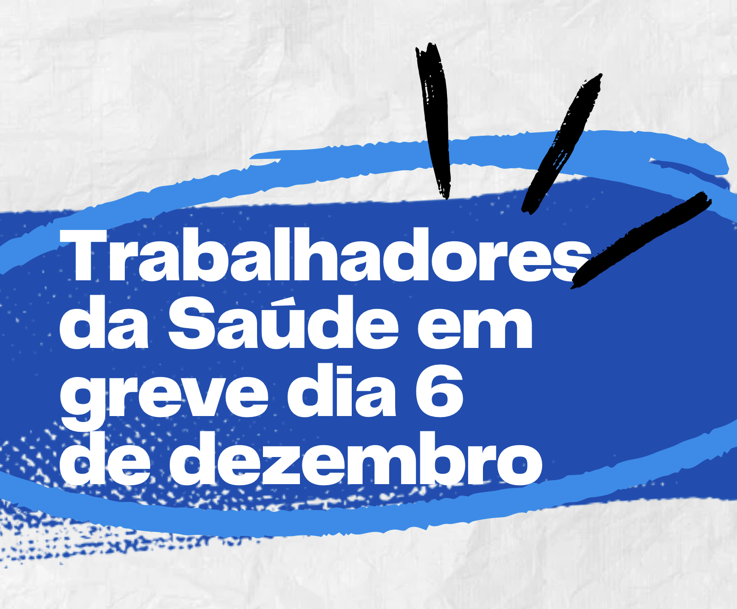 TRABALHADORES DA SAÚDE EM GREVE - 6 DE DEZEMBRO DE 2024