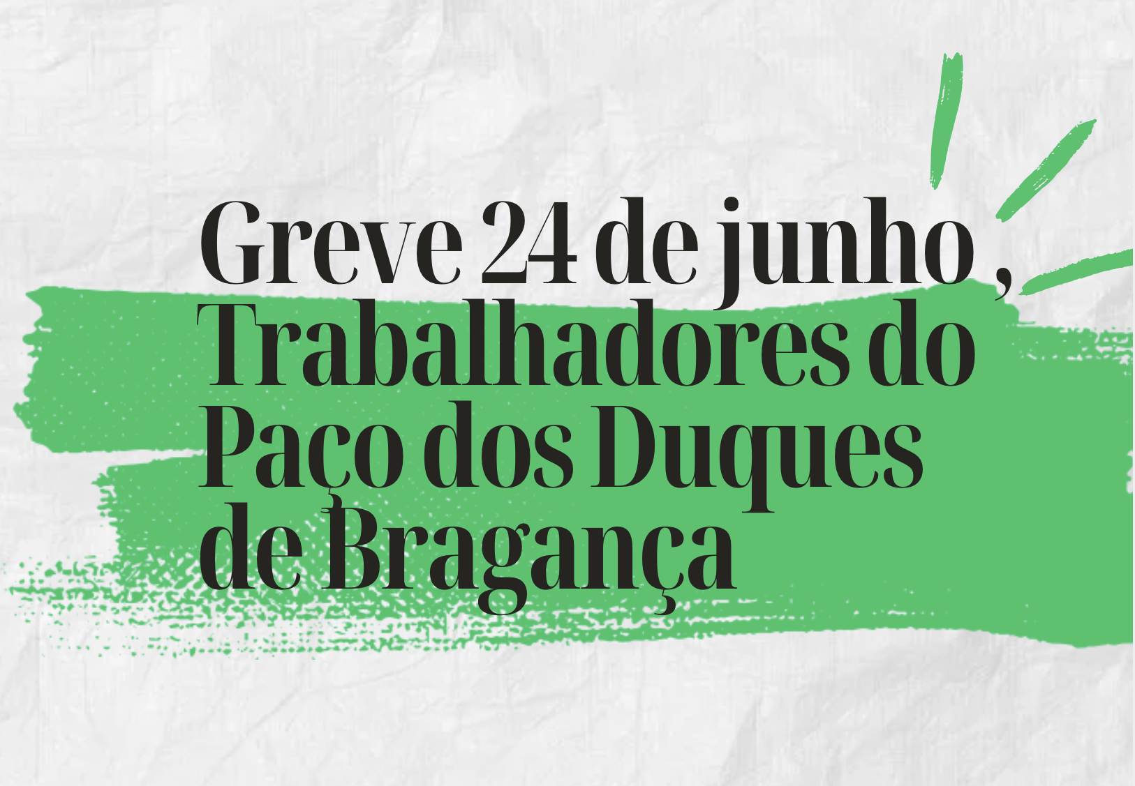 Greve dos trabalhadores do Paço dos Duques de Bragança no dia 24 de junho